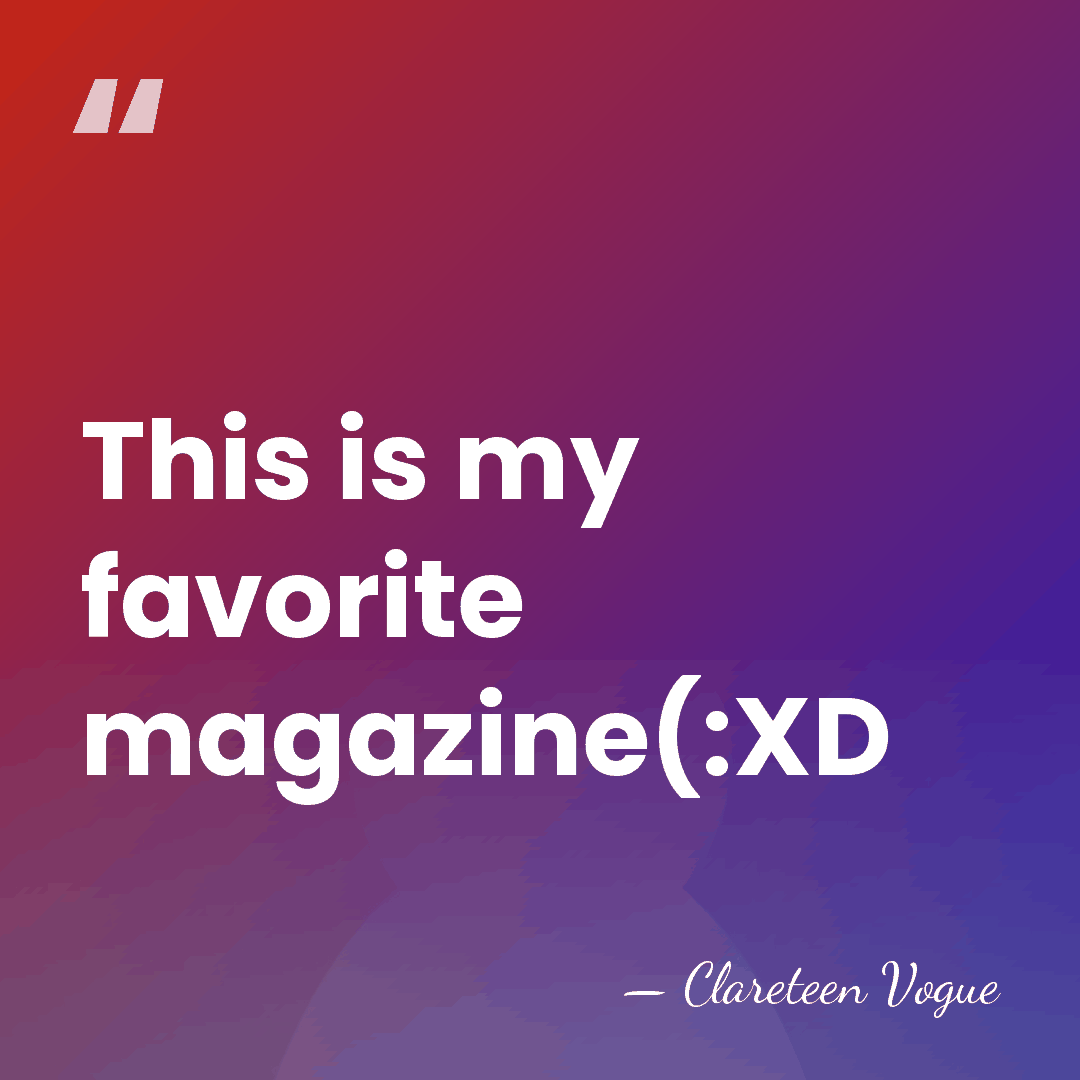 This is my favorite magazine(:XD - Clareteen Vogue