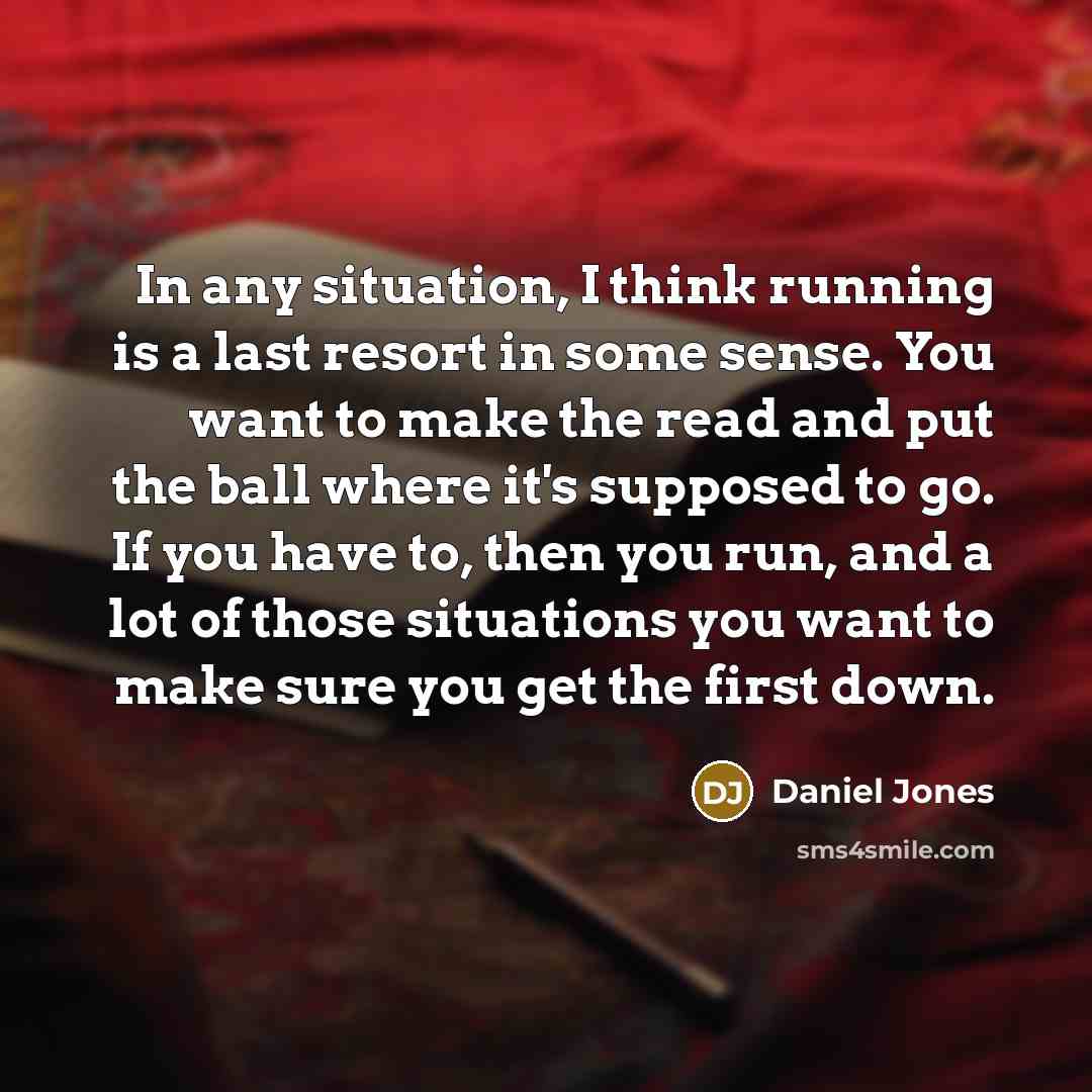 “In any situation, I think running is a last resort…” quote by Daniel Jones