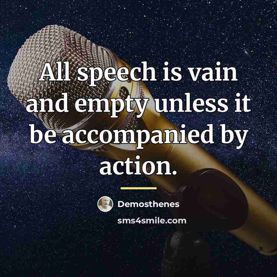 “All speech is vain and empty unless it be accompanied…” quote by Demosthenes
