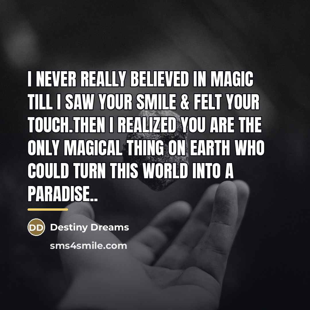 “I never really believed in magic till I saw your…” quote by Destiny Dreams