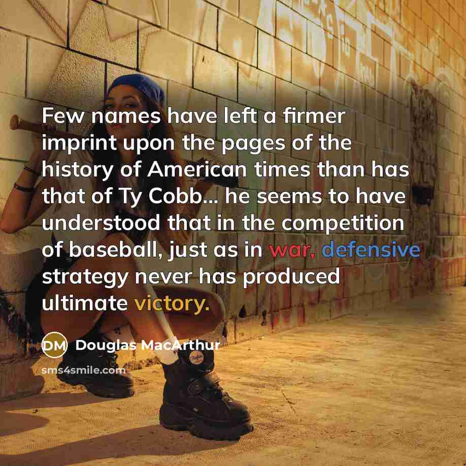 “Few names have left a firmer imprint upon the pages…” quote by Douglas MacArthur