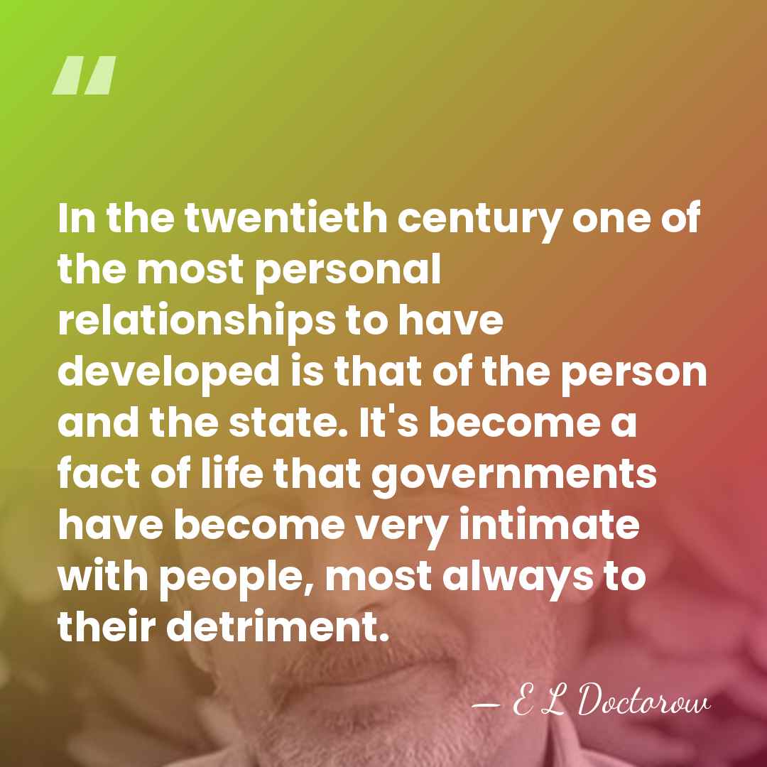 In the twentieth century one of the most personal relationships to have&hellip; - E L Doctorow