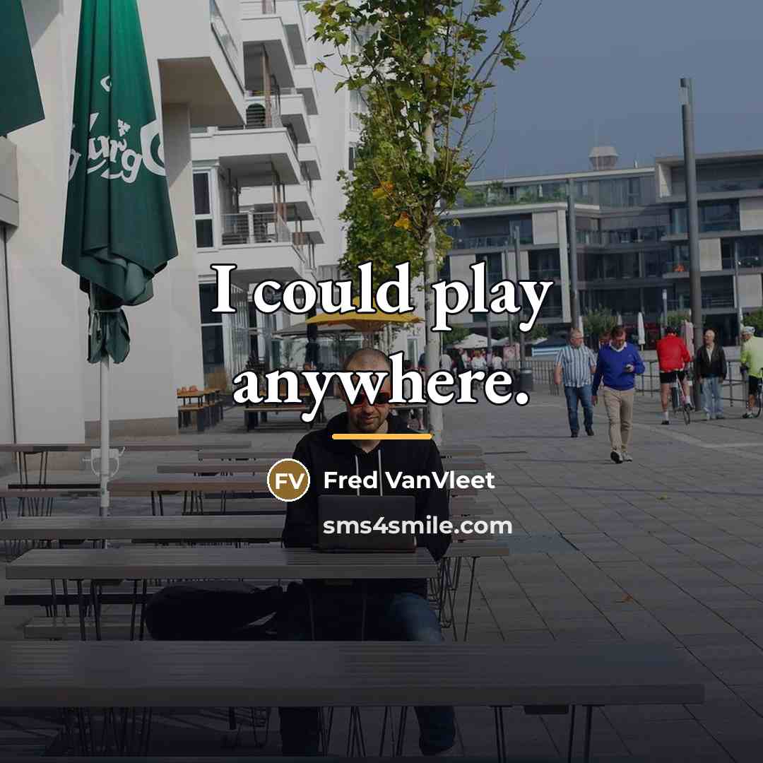 “I could play anywhere.…” quote by Fred VanVleet
