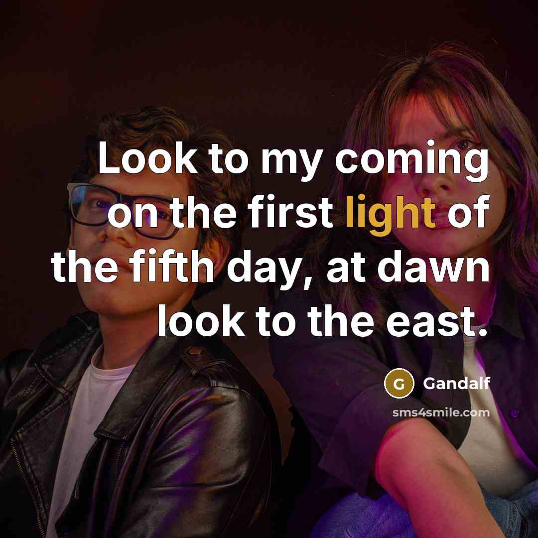 “Look to my coming on the first light of the…” quote by Gandalf