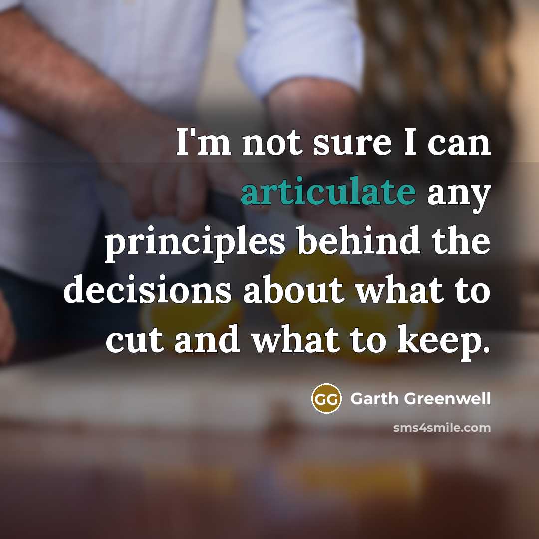 “I'm not sure I can articulate any principles behind the…” quote by Garth Greenwell
