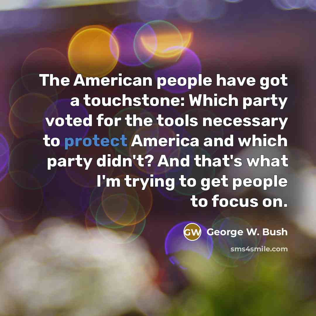 “The American people have got a touchstone: Which party voted…” quote by George W. Bush