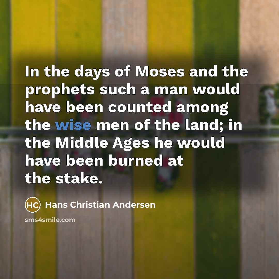 “In the days of Moses and the prophets such a…” quote by Hans Christian Andersen