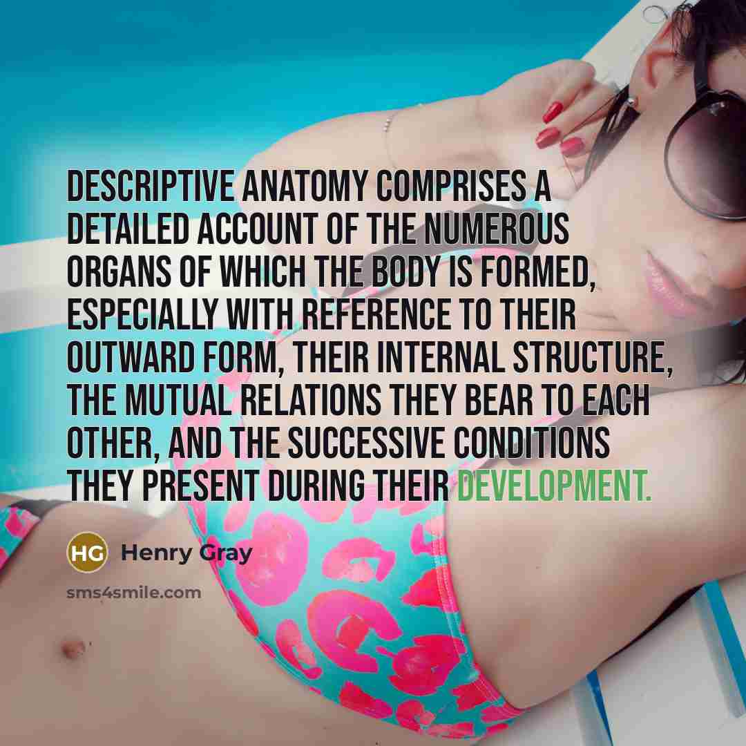 “Descriptive Anatomy comprises a detailed account of the numerous organs…” quote by Henry Gray