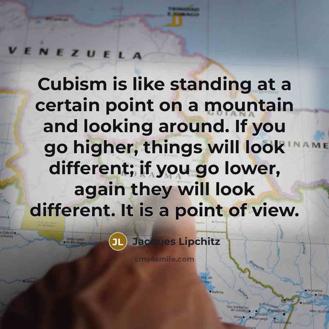 “Cubism is like standing at a certain point on a…” quote by Jacques Lipchitz