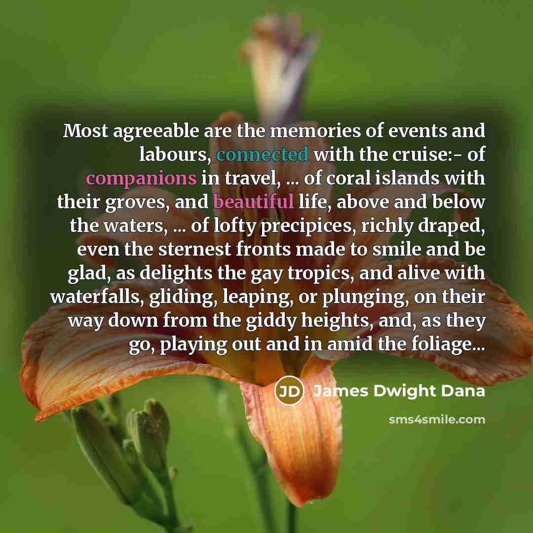 “Most agreeable are the memories of events and labours, connected…” quote by James Dwight Dana