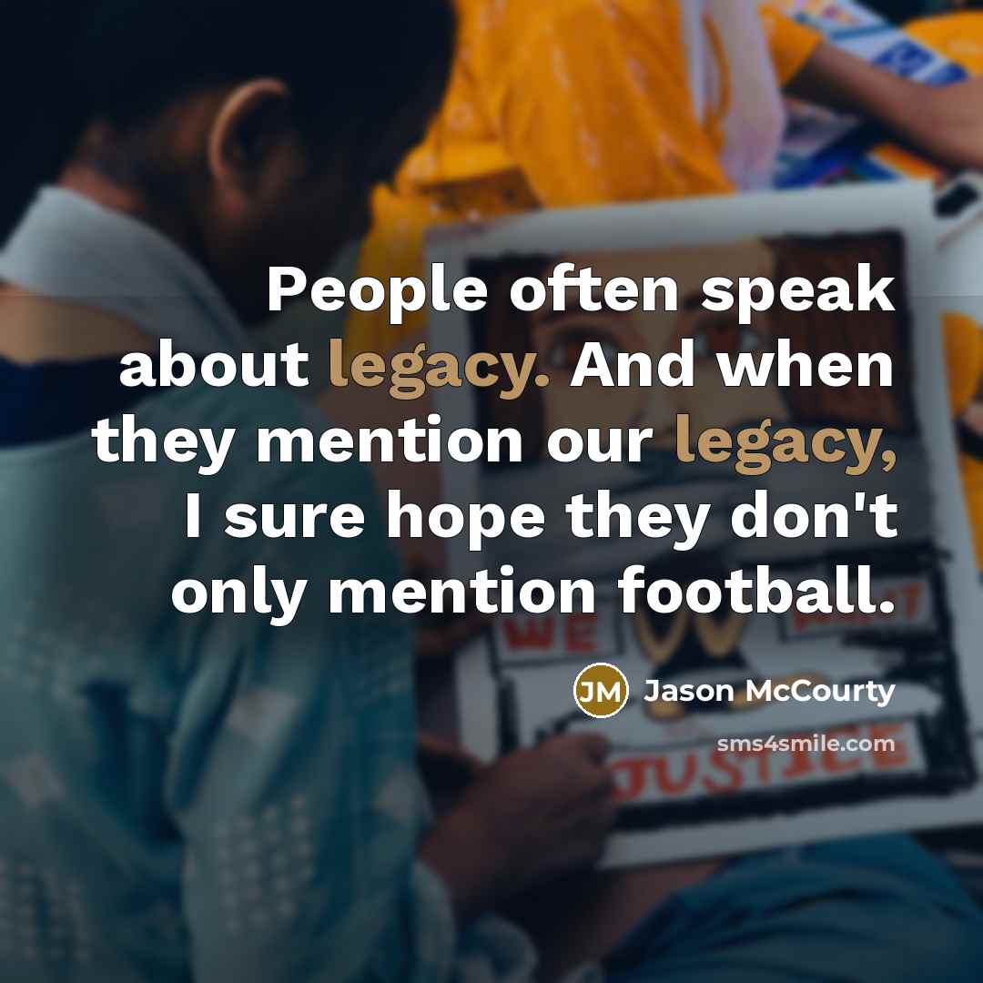 “People often speak about legacy. And when they mention our…” quote by Jason McCourty