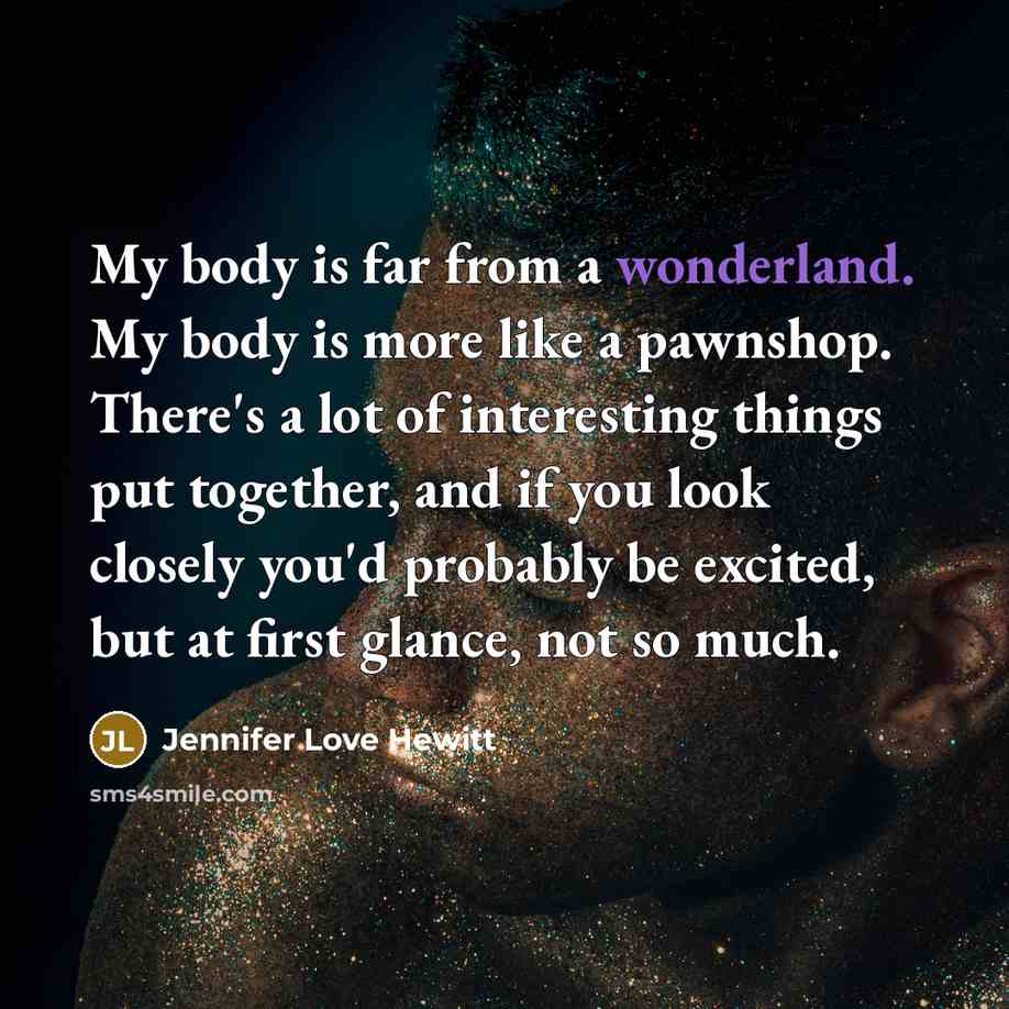 “My body is far from a wonderland. My body is…” quote by Jennifer Love Hewitt
