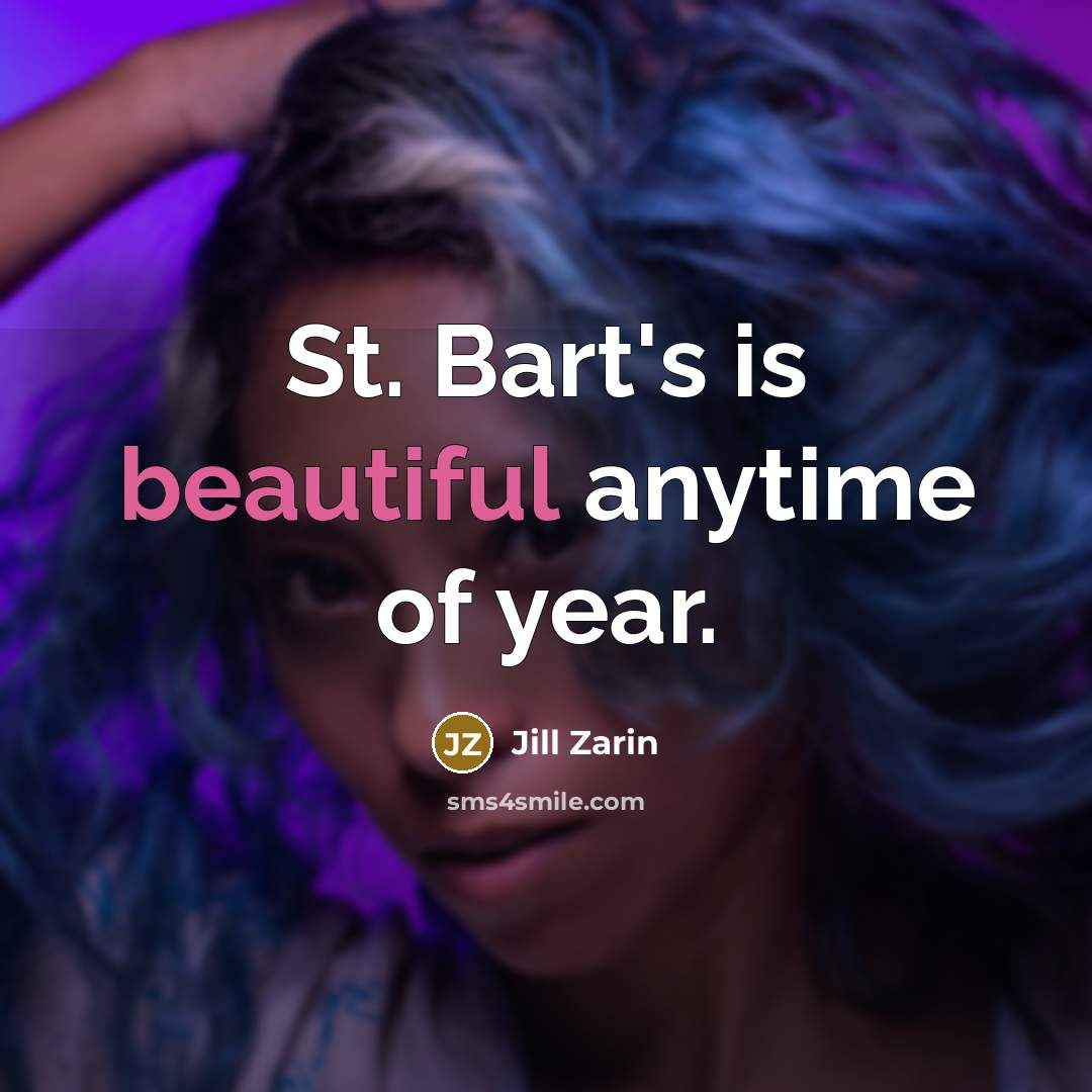 “St. Bart's is beautiful anytime of year.…” quote by Jill Zarin
