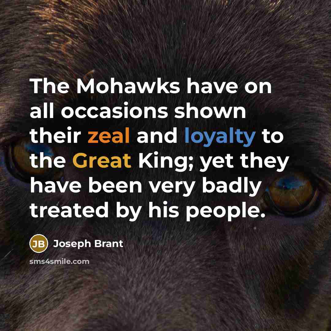 “The Mohawks have on all occasions shown their zeal and…” quote by Joseph Brant
