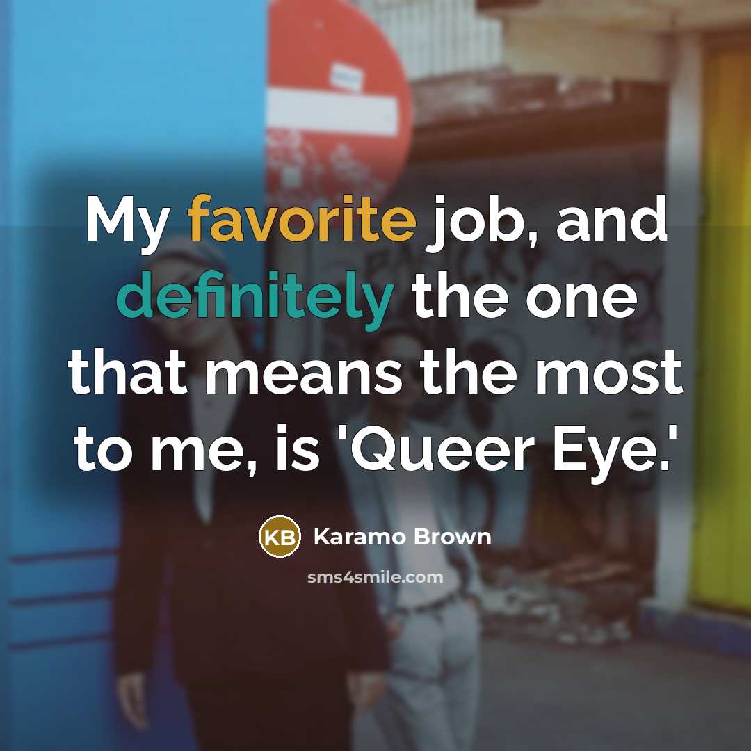 “My favorite job, and definitely the one that means the…” quote by Karamo Brown