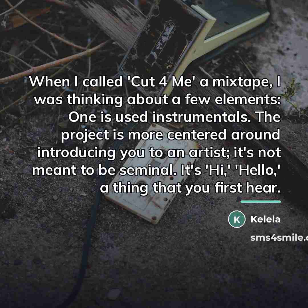 “When I called 'Cut 4 Me' a mixtape, I was…” quote by Kelela