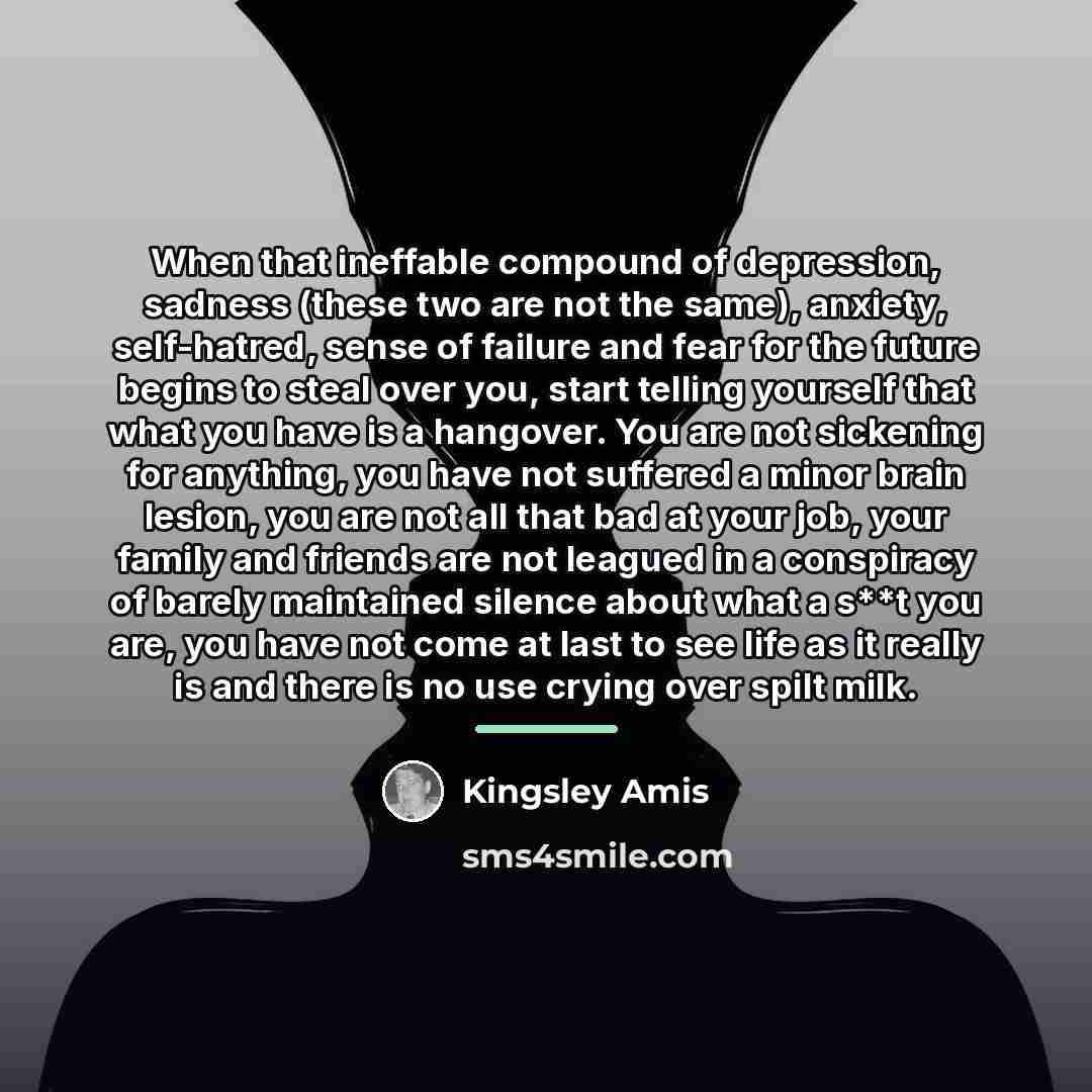 “When that ineffable compound of depression, sadness (these two are…” quote by Kingsley Amis