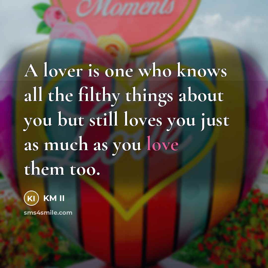 “A lover is one who knows all the filthy things…” quote by KM II
