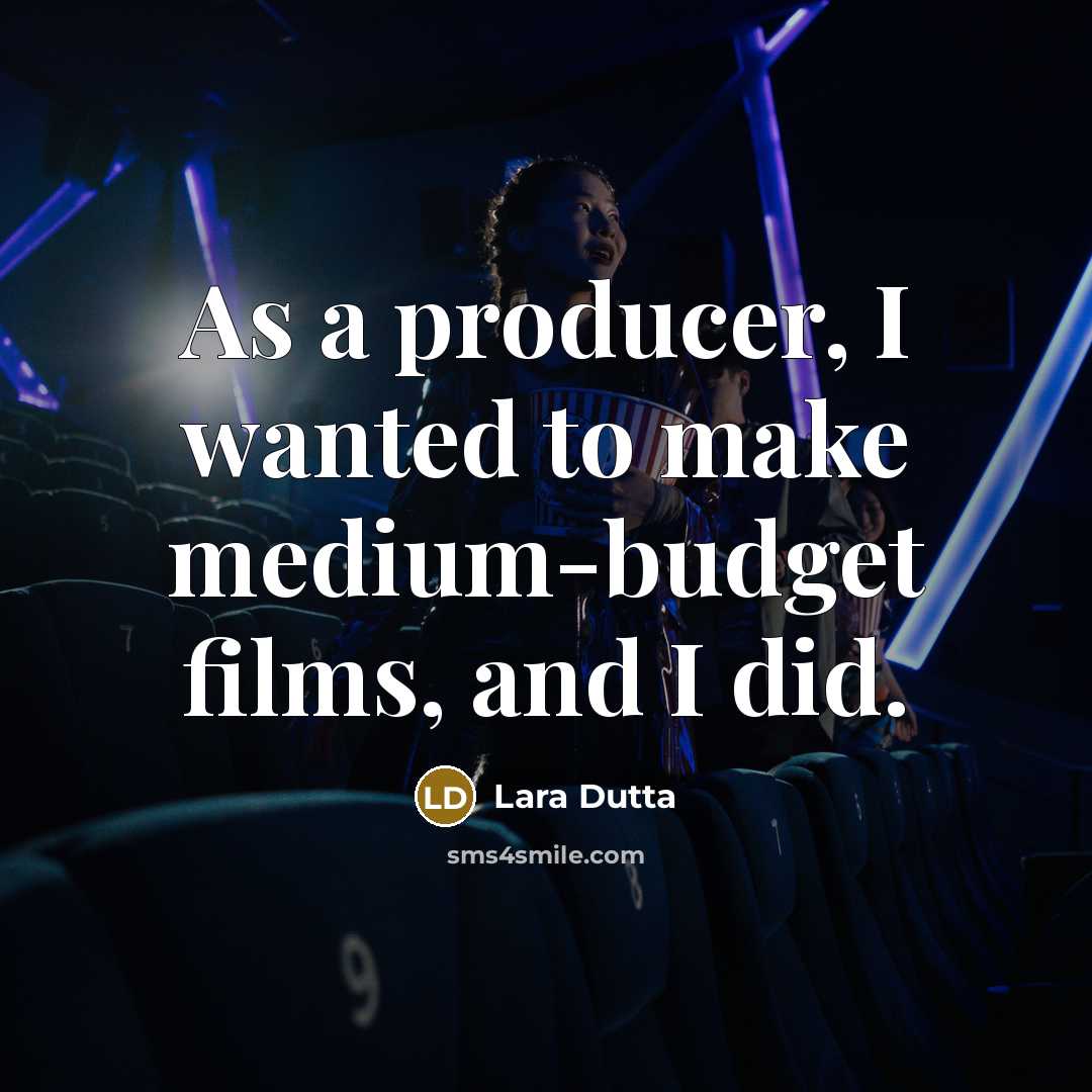 “As a producer, I wanted to make medium-budget films, and…” quote by Lara Dutta
