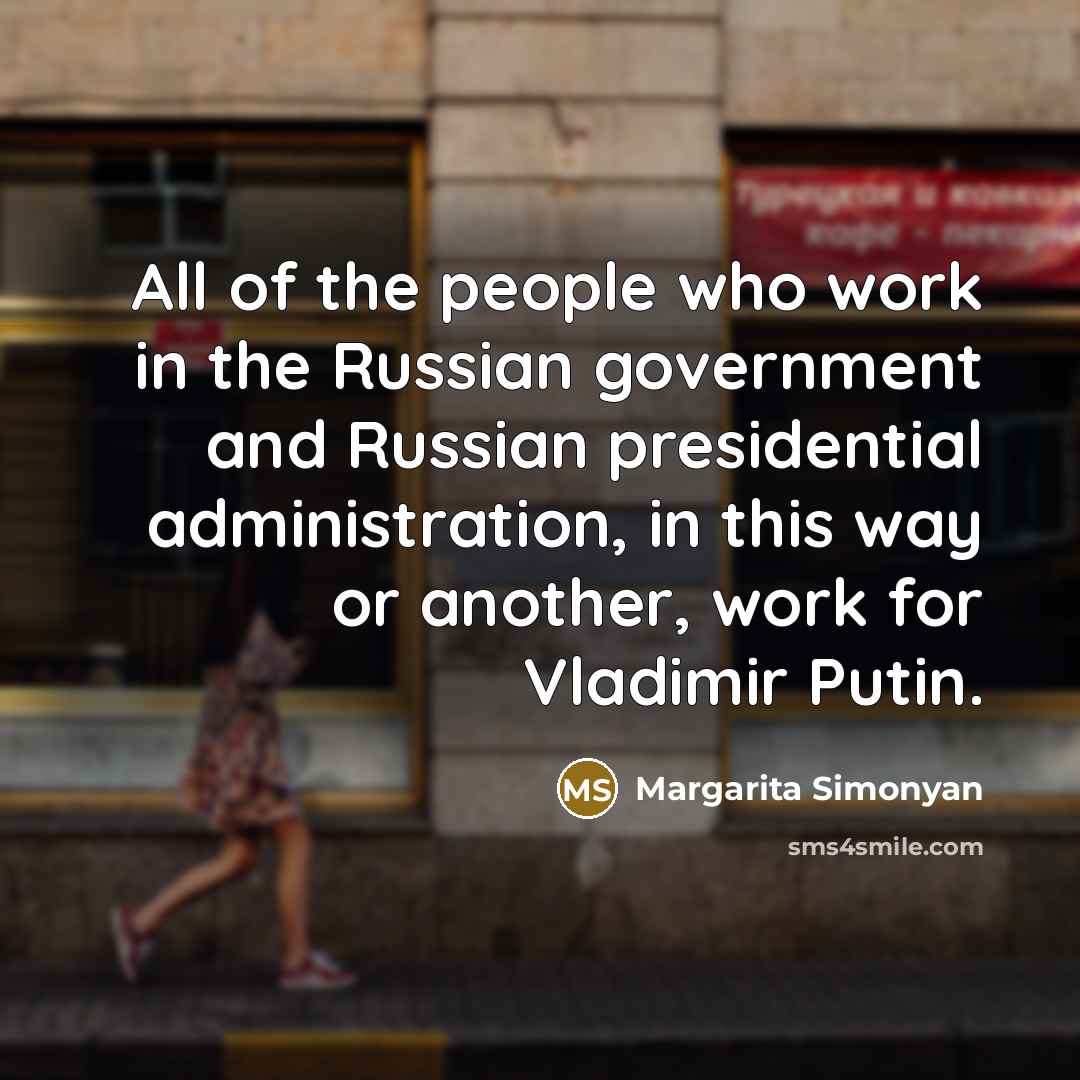 “All of the people who work in the Russian government…” quote by Margarita Simonyan
