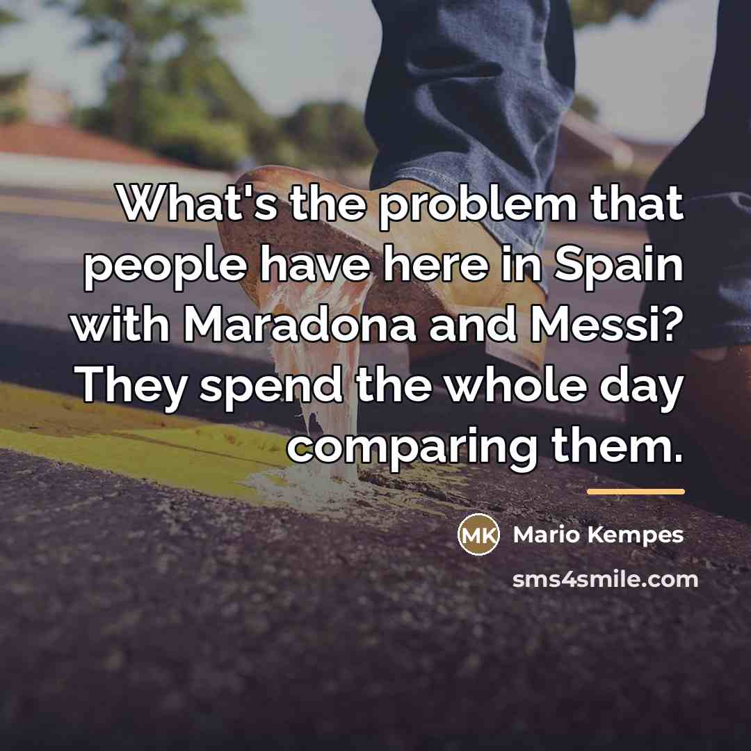 “What's the problem that people have here in Spain with…” quote by Mario Kempes