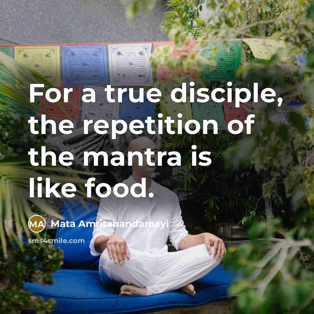 “For a true disciple, the repetition of the mantra is…” quote by Mata Amritanandamayi
