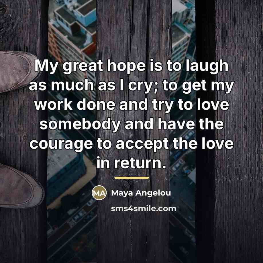 “My great hope is to laugh as much as I…” quote by Maya Angelou