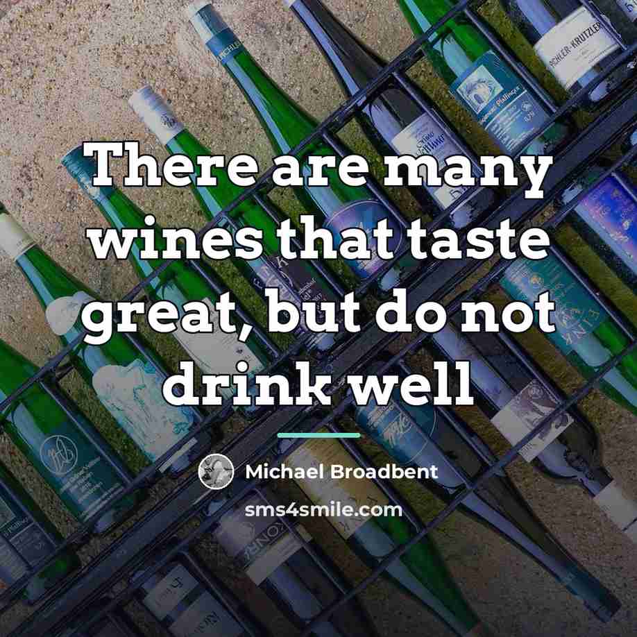 “There are many wines that taste great, but do not…” quote by Michael Broadbent