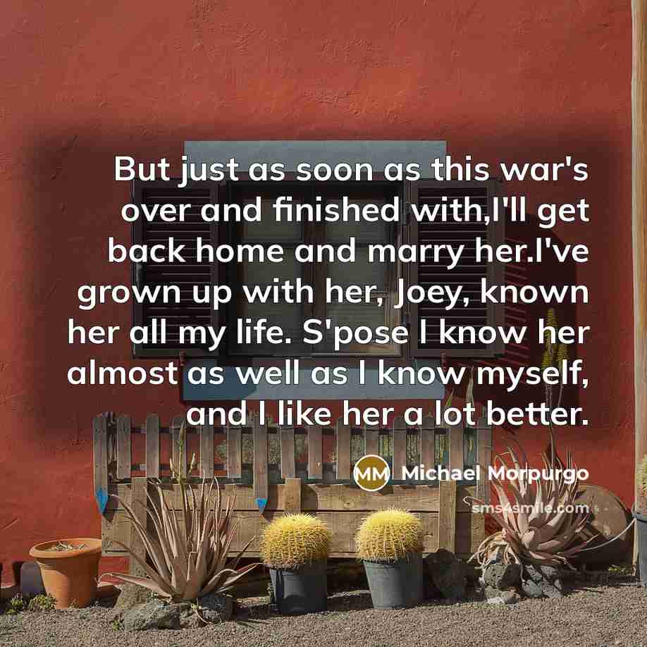 “But just as soon as this war's over and finished…” quote by Michael Morpurgo