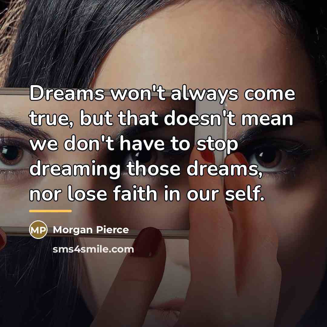 “Dreams won't always come true, but that doesn't mean we…” quote by Morgan Pierce