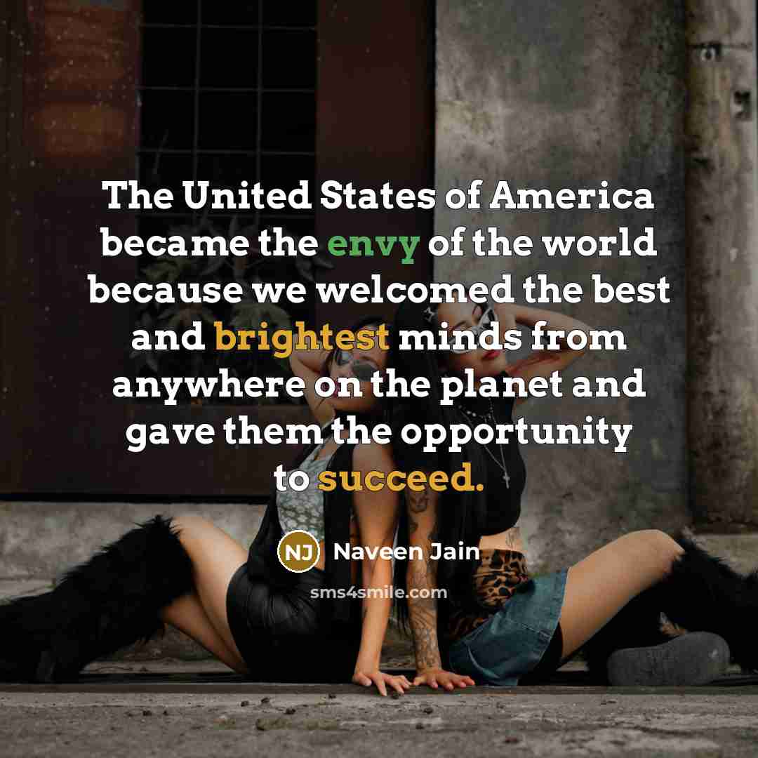 “The United States of America became the envy of the…” quote by Naveen Jain