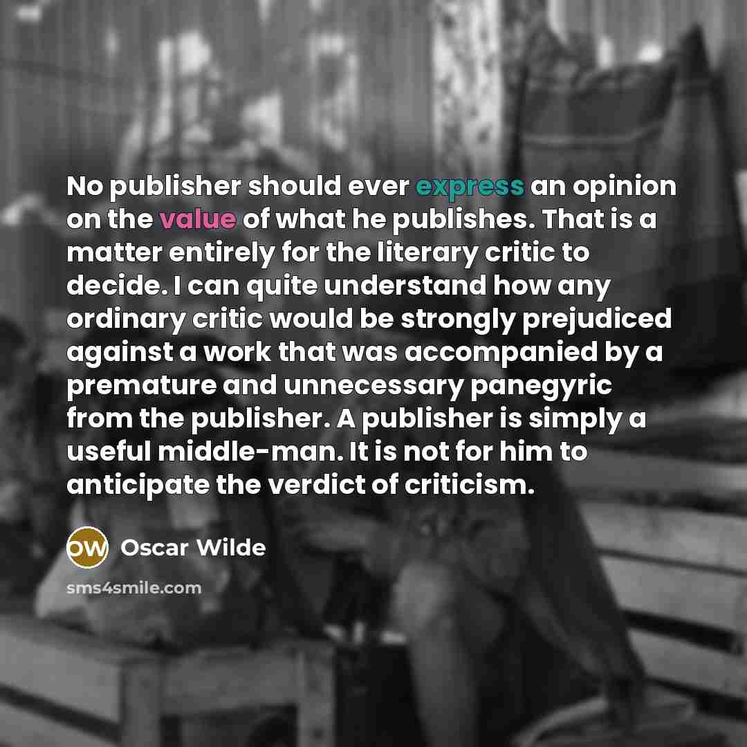“No publisher should ever express an opinion on the value…” quote by Oscar Wilde