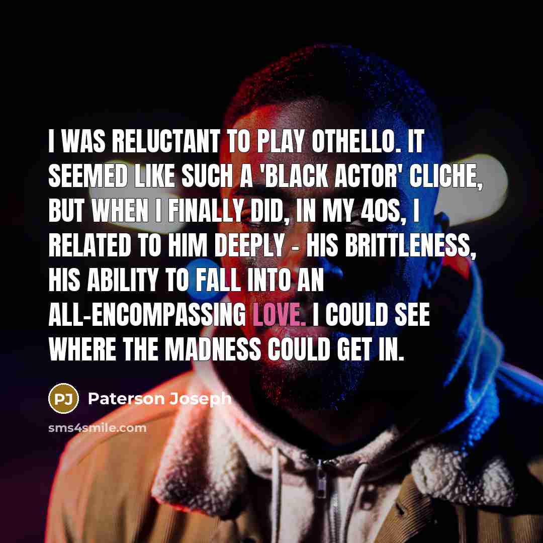 “I was reluctant to play Othello. It seemed like such…” quote by Paterson Joseph