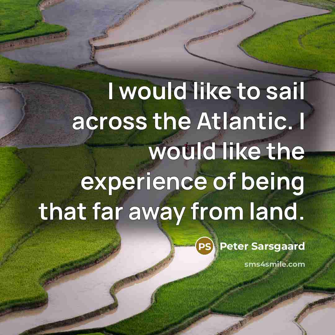 “I would like to sail across the Atlantic. I would…” quote by Peter Sarsgaard