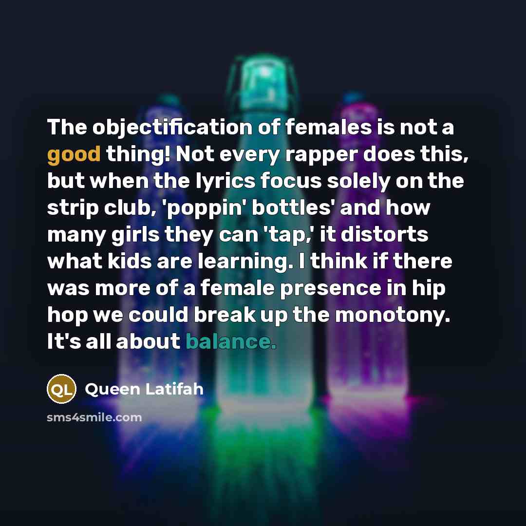 “The objectification of females is not a good thing! Not…” quote by Queen Latifah
