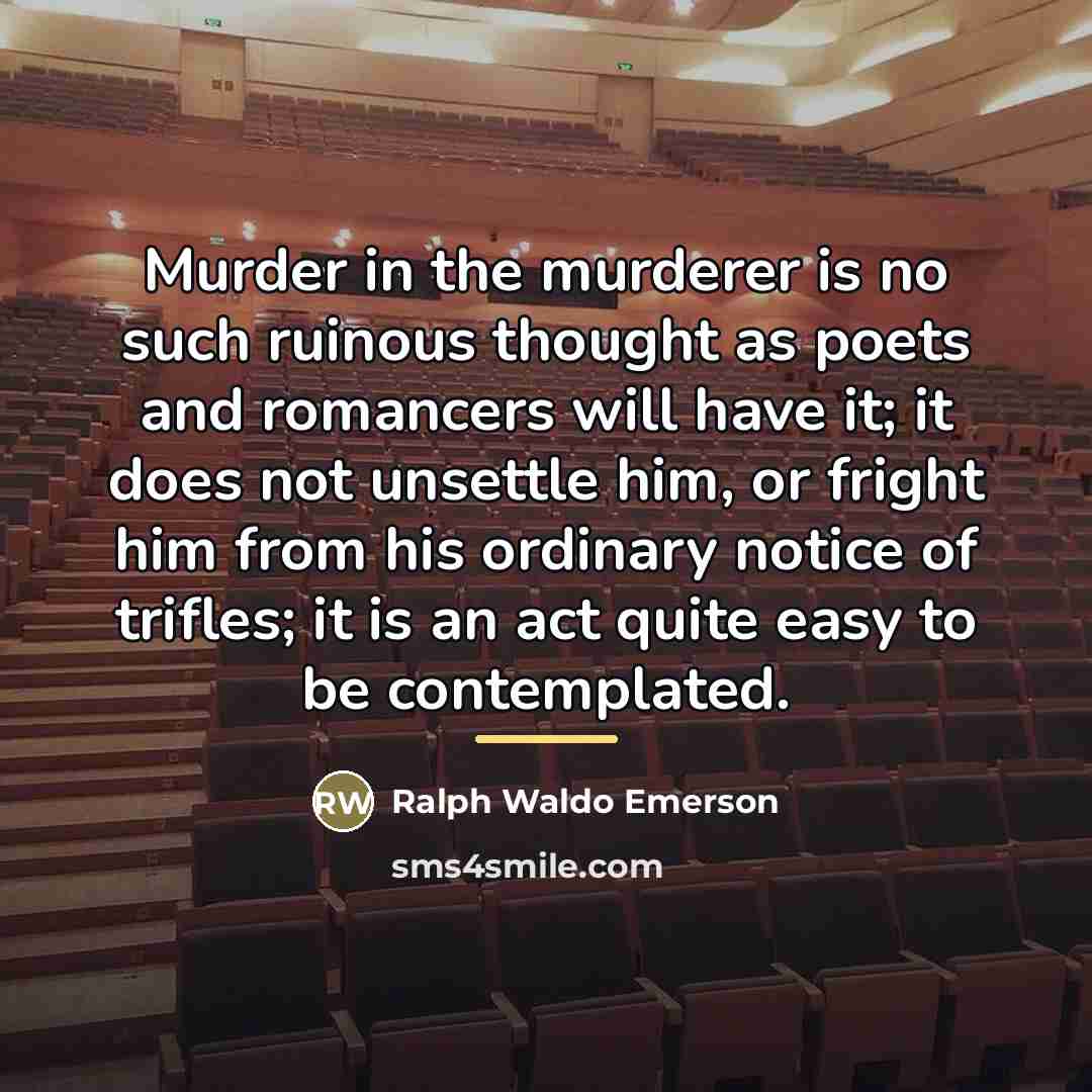 “Murder in the murderer is no such ruinous thought as…” quote by Ralph Waldo Emerson
