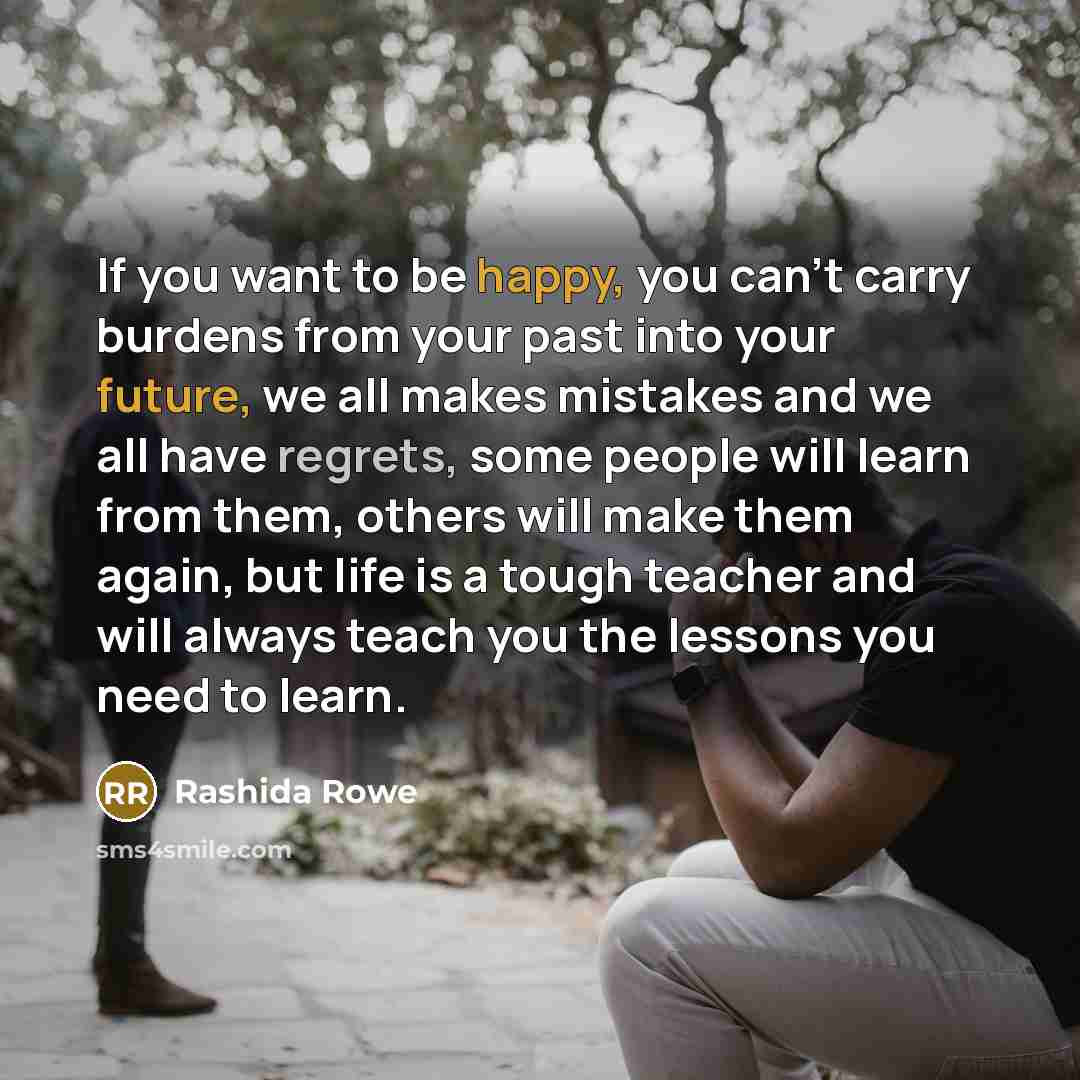 “If you want to be happy, you can't carry burdens…” quote by Rashida Rowe