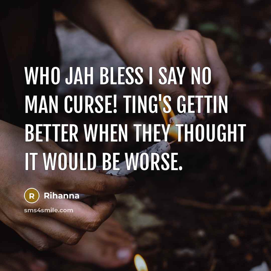 “Who Jah bless I say NO MAN CURSE! Ting's gettin…” quote by Rihanna