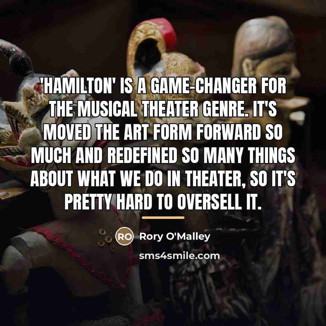 “'Hamilton' is a game-changer for the musical theater genre. It's…” quote by Rory O'Malley