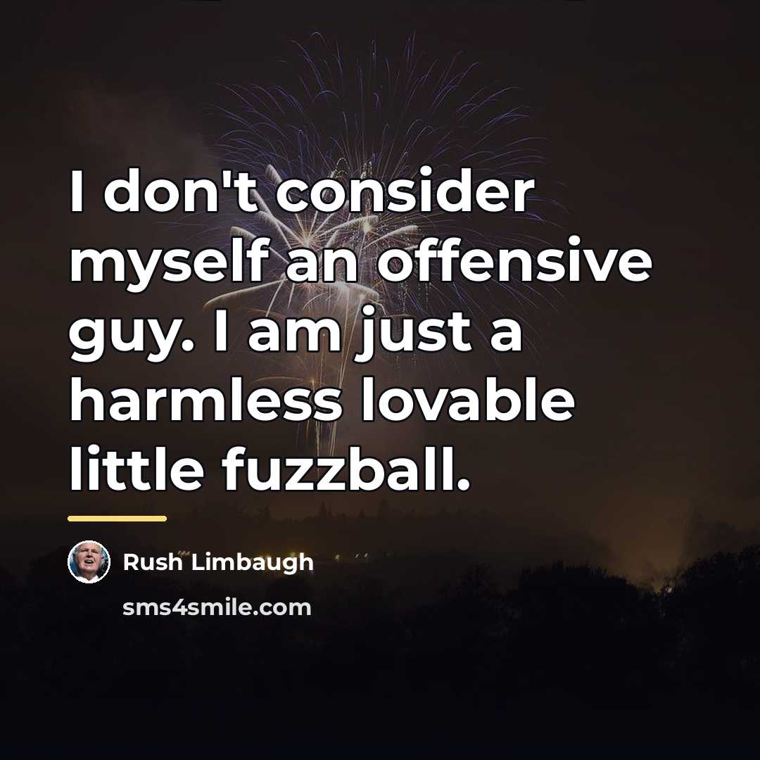 “I don't consider myself an offensive guy. I am just…” quote by Rush Limbaugh