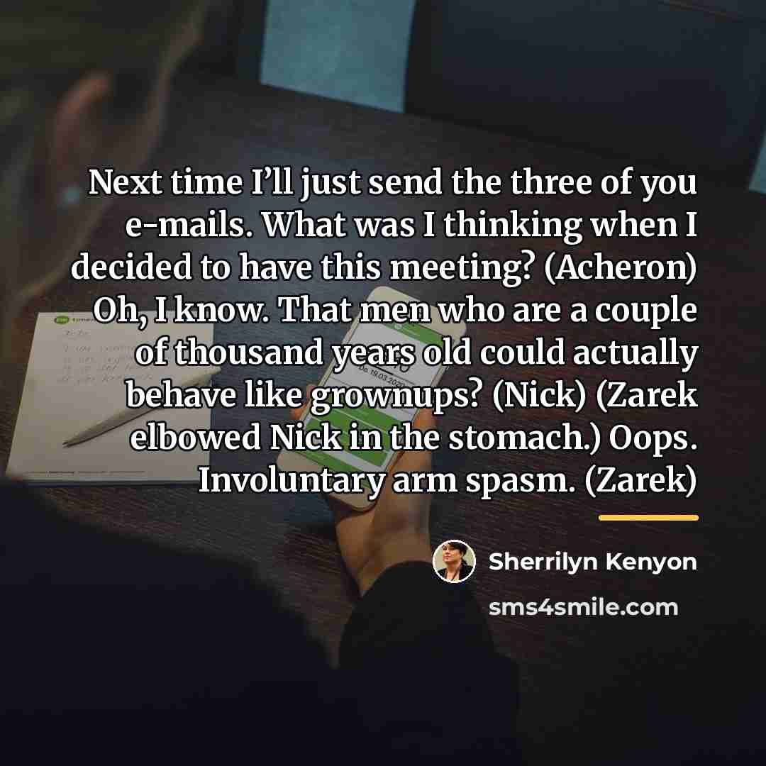 “Next time I’ll just send the three of you e-mails.…” quote by Sherrilyn Kenyon