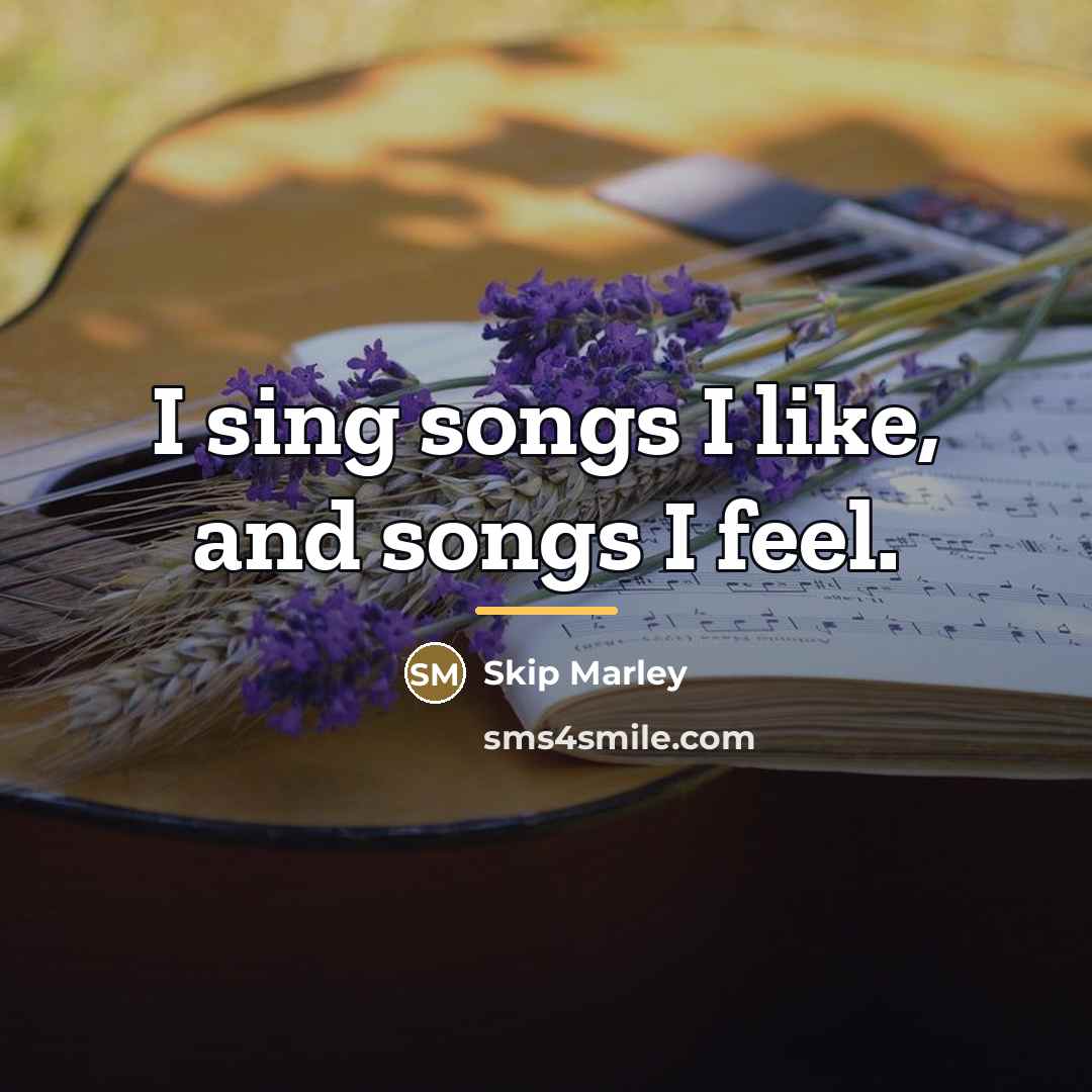 “I sing songs I like, and songs I feel.…” quote by Skip Marley