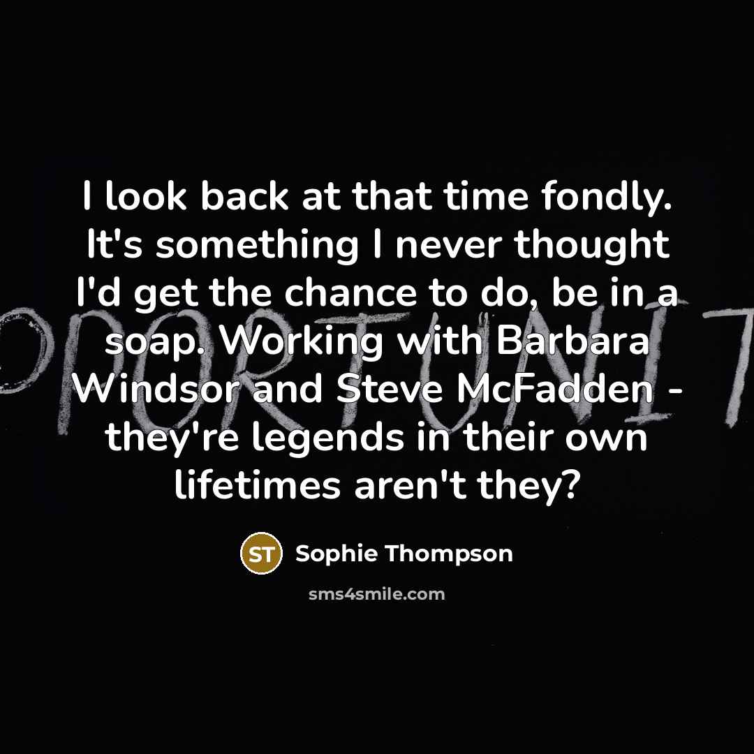 “I look back at that time fondly. It's something I…” quote by Sophie Thompson