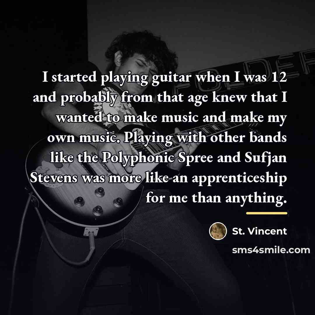 “I started playing guitar when I was 12 and probably…” quote by St. Vincent