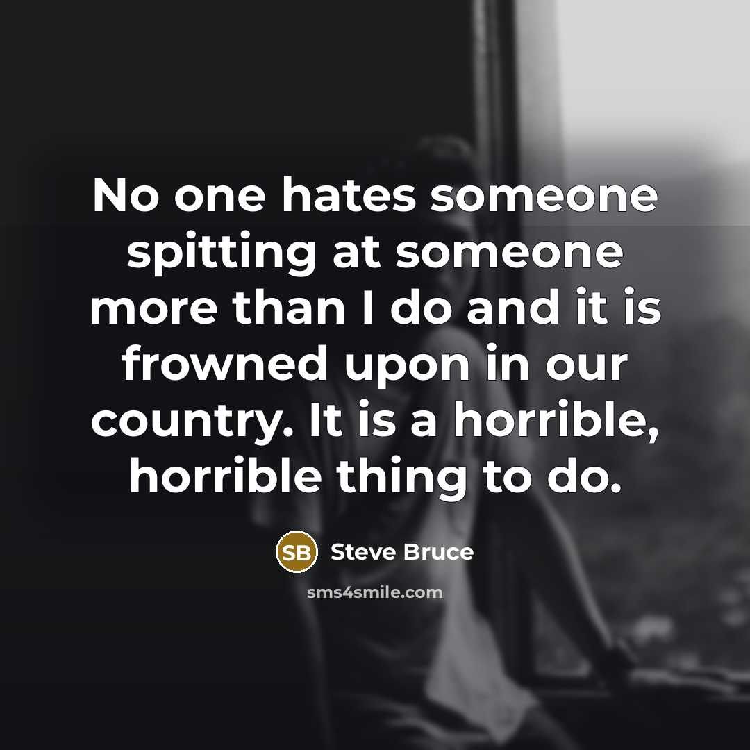 “No one hates someone spitting at someone more than I…” quote by Steve Bruce