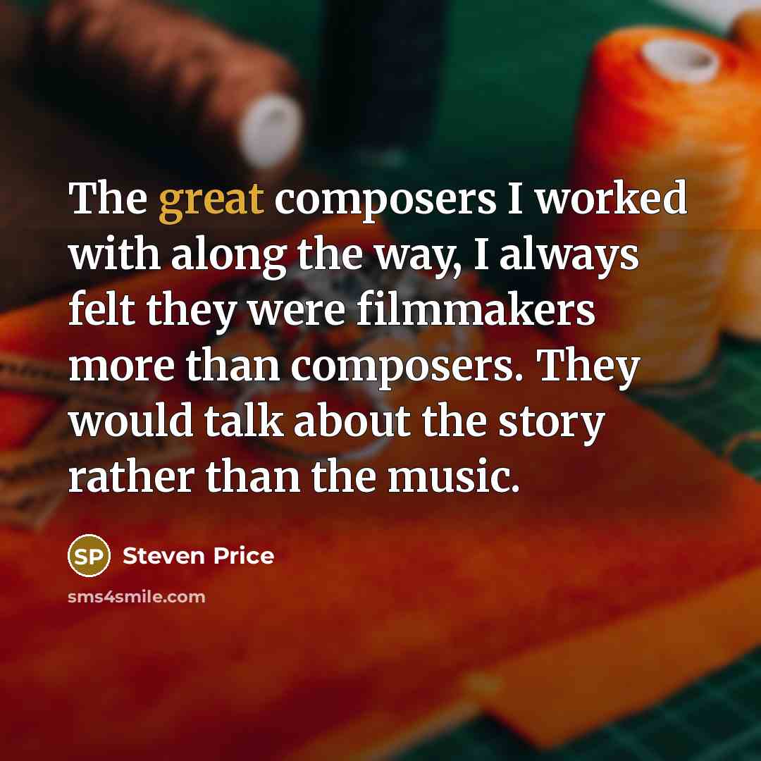 “The great composers I worked with along the way, I…” quote by Steven Price