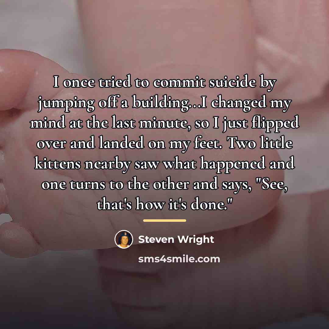 “I once tried to commit suicide by jumping off a…” quote by Steven Wright