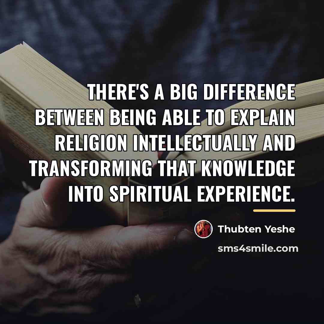 “There's a big difference between being able to explain religion…” quote by Thubten Yeshe