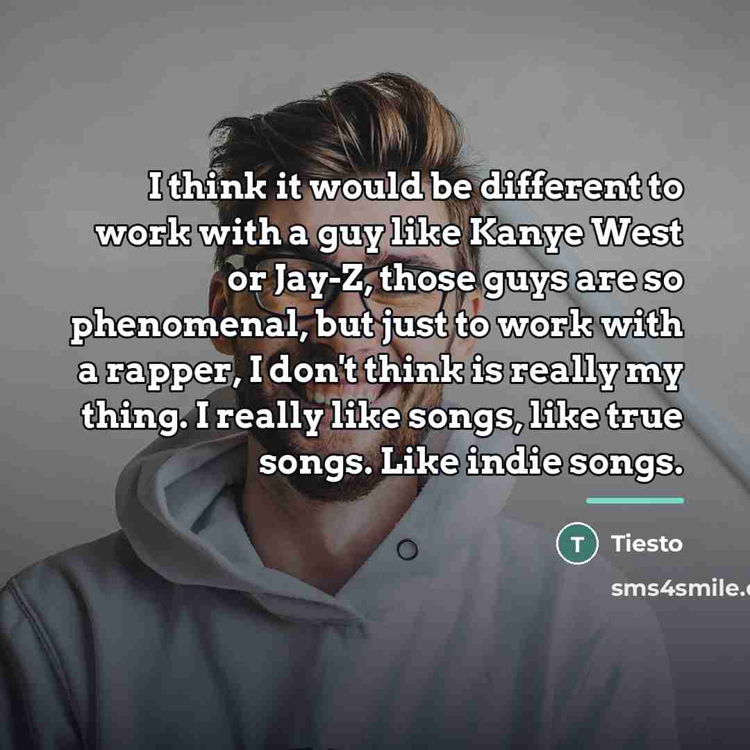 “I think it would be different to work with a…” quote by Tiesto