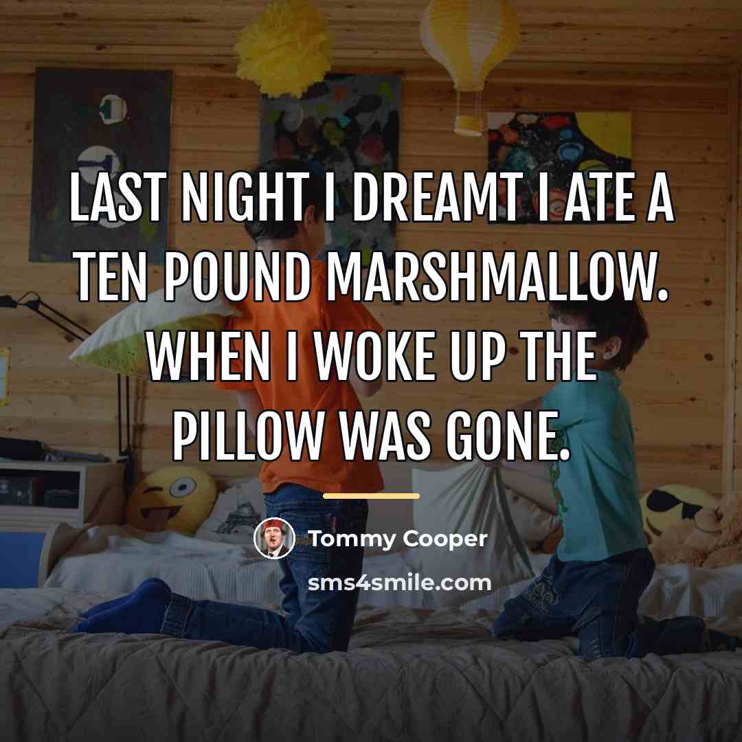 “Last night I dreamt I ate a ten pound marshmallow.…” quote by Tommy Cooper